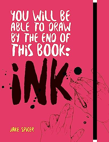 You Will Be Able to Draw by the End of this Book: Ink